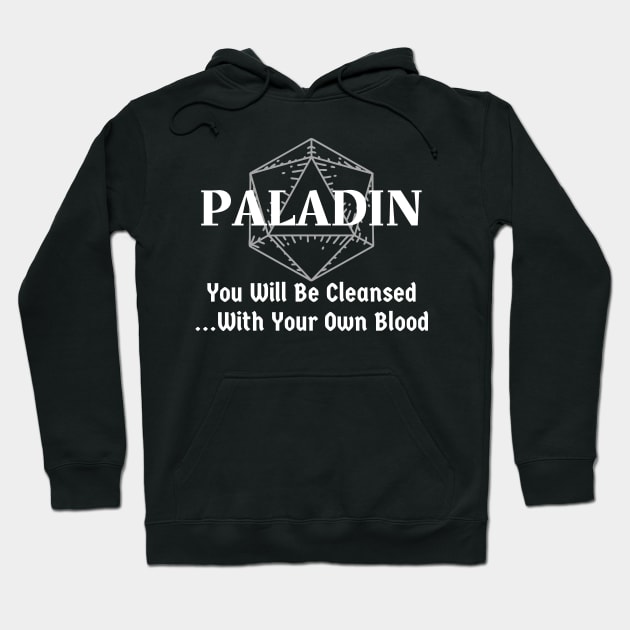 "You Will Be Cleansed....With Your Own Blood" Paladin Class Hoodie by DungeonDesigns